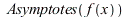 Asymptotes(f(x)); 